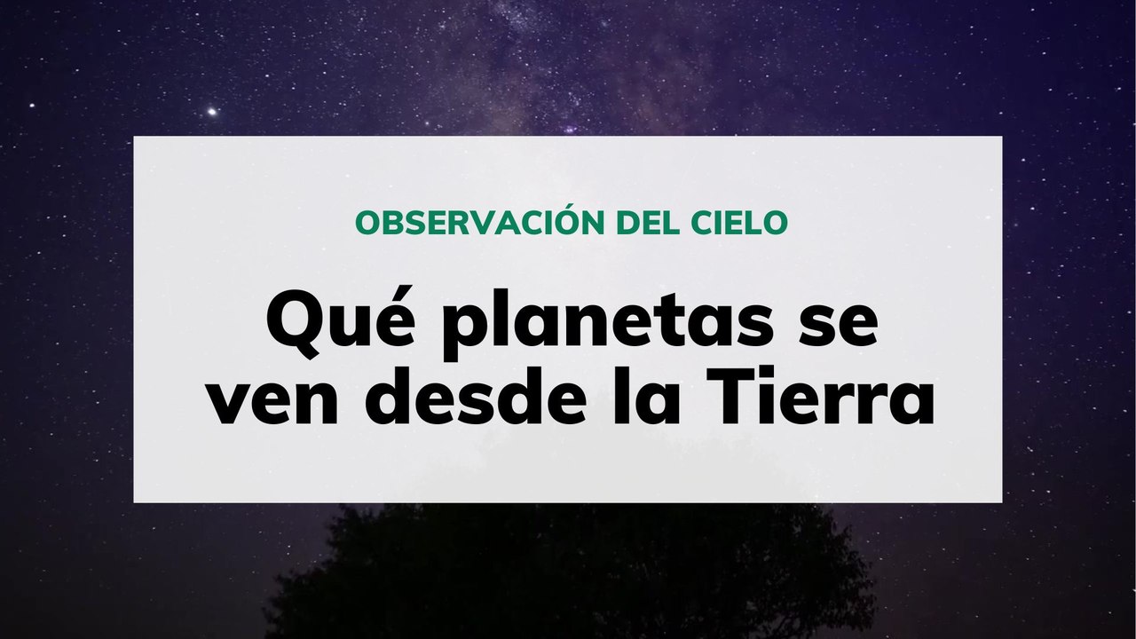 Qué planetas se ven desde la Tierra