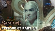 Sang'gre: Magbigay pugay sa Kera! (Episode 83 - Part 3/3) | Encantadia Chronicles