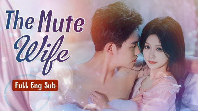 [ENG SUB] The Mute Wife - Full Episodes - Romantic Chinese Short Drama 2024 #ceo #cinderella