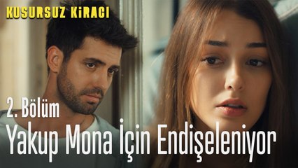 Yakup, Mona için endişeleniyor - Kusursuz Kiracı