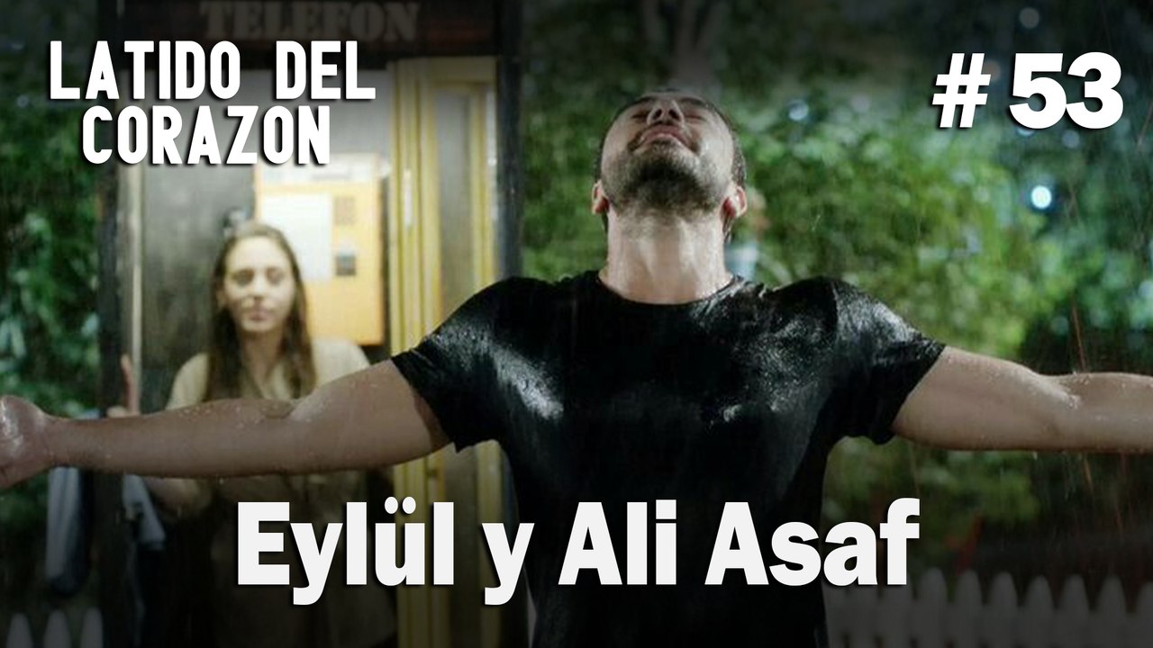 Eylül y Ali Asaf #53 - Latido Del Corazon