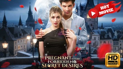 Pregnant With His Forbidden Secret Desires – FULL HD MOVIE [Eng Sub]