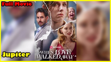 When Love Walked Away – Full HD Movie 2025 [EngSub]
