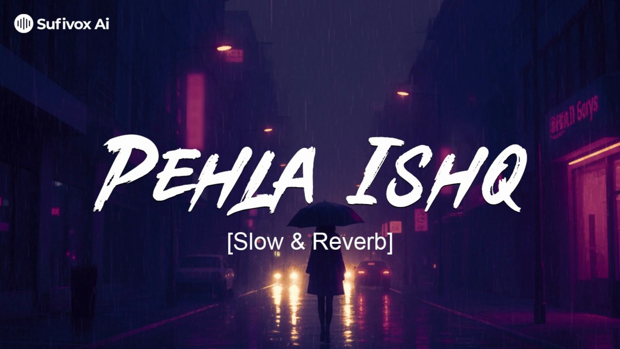 Pehla Ishq | Slow + Reverb | New Hindi Love Song | Sufivox Ai