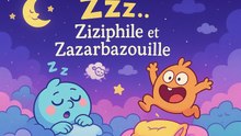 Zzz… Ziziphile et Zazarbazouille