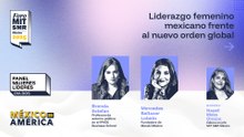 Panel mujeres líderes | Liderazgo femenino mexicano frente al nuevo orden global | #ForoMITSloan2025