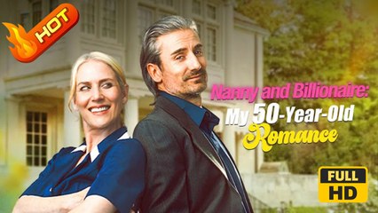 Nanny and Billionaire My 50-Year-Old Romance | Full Movie HD - SweetRomance Love Drama ShortFilms Drama