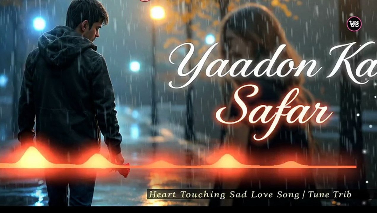 Yaadon Ka Safar  | Heart Touching Hindi Sad Romantic Song 2025 | Emotional Love Story | Tune Trib