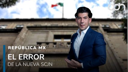 La nueva Suprema Corte, entre el experimento político y el desastre institucional I República Mx