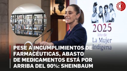Pese a incumplimientos de farmacéuticas, abasto de medicamentos está por arriba del 90%: Sheinbaum