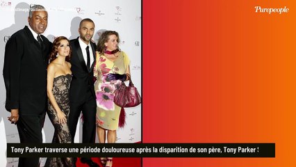 Tony Parker : son père s’en est allé, Eva Longoria, avec qui il a été marié, prend la parole pour lui adresser un message