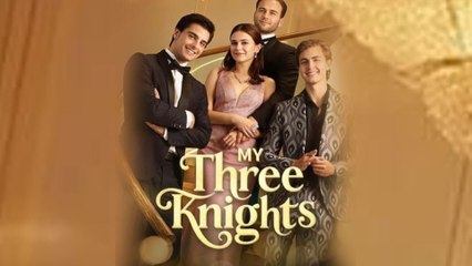 My Three Knights [Hot 2025🔥]