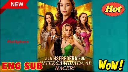 La Heredera fue Intercambiada al Nacer Completo En Español
