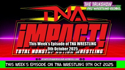 This Week’s Episode of TNA Wrestling 9th October 2025