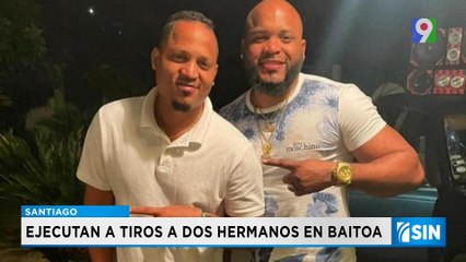 Dos hermanos fueron asesinados en el municipio de Baitoa | Primera Emisión SIN