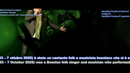 Halid Beslic - Romanija (Knežina,20 novembre 1953 - Sarajevo,7 ottobre 2025) 71 anni