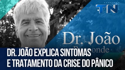 Dr. João explica sintomas e tratamento da crise do pânico | Dr. João Responde