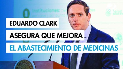Mejora el abasto de medicamentos pero se analizan sanciones a empresas con incumplimientos: Clark