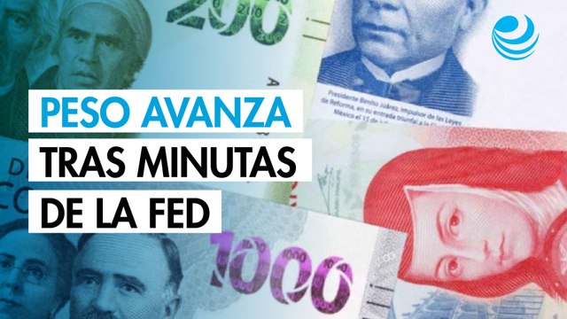 Peso mexicano avanza contra el dólar tras las minutas de la Fed