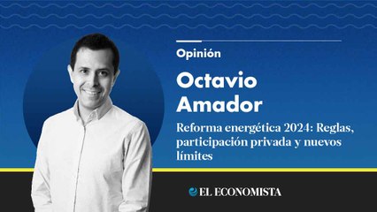Reforma energética 2024: Reglas, participación privada y nuevos límites