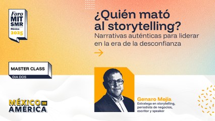 Master class | ¿Quién mató al storytelling? Narrativas auténticas para liderar en la era de la desconfianza | #ForoMITSloan2025