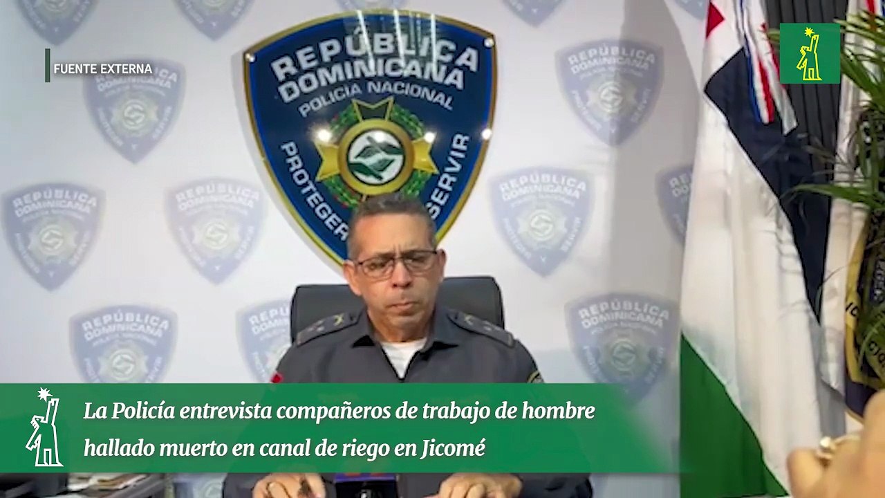 La Policía entrevista compañeros de trabajo de hombre hallado muerto en canal de riego en Jicomé