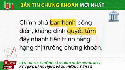 Bản Tin Thị Trường Tài Chính Ngày 09/10/2025: Kỳ Vọng Nâng Hạng và Xu Hướng Tiền Số