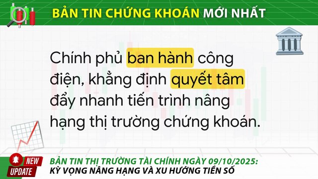 Bản Tin Thị Trường Tài Chính Ngày 09/10/2025: Kỳ Vọng Nâng Hạng và Xu Hướng Tiền Số