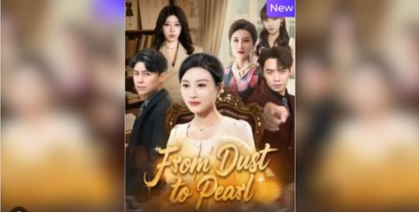 From Dust to Pearl Chinese Drama - English Sub