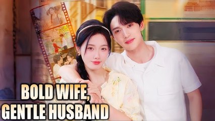 Bold Wife Gentle Husband Chinese Drama - English Sub