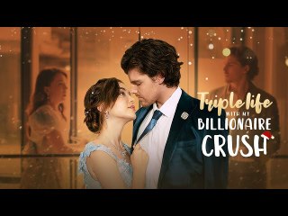Triple Life With My Billionaire Crush