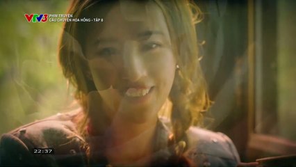 CÂU CHUYỆN HOA HỒNG - TẬP 8 - VTV3 THUYẾT MINH - PHIM TRUNG QUỐC - CAU CHUYEN HOA HONG
