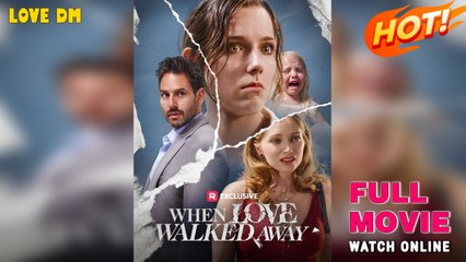 When Love Walked Away (2025) - FULL | Reelshort