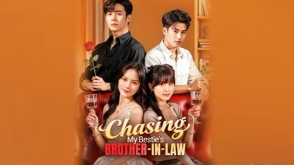 Chasing My Bestie's Brother in Law Chinese Drama