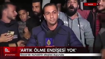 Gazze'de muhabirin ateşkes duyurusu: Artık ölme endişesi yok