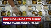 Dukungan Publik terhadap MBG Capai 77%, Masyarakat Minta Standar Kualitas Diperketat