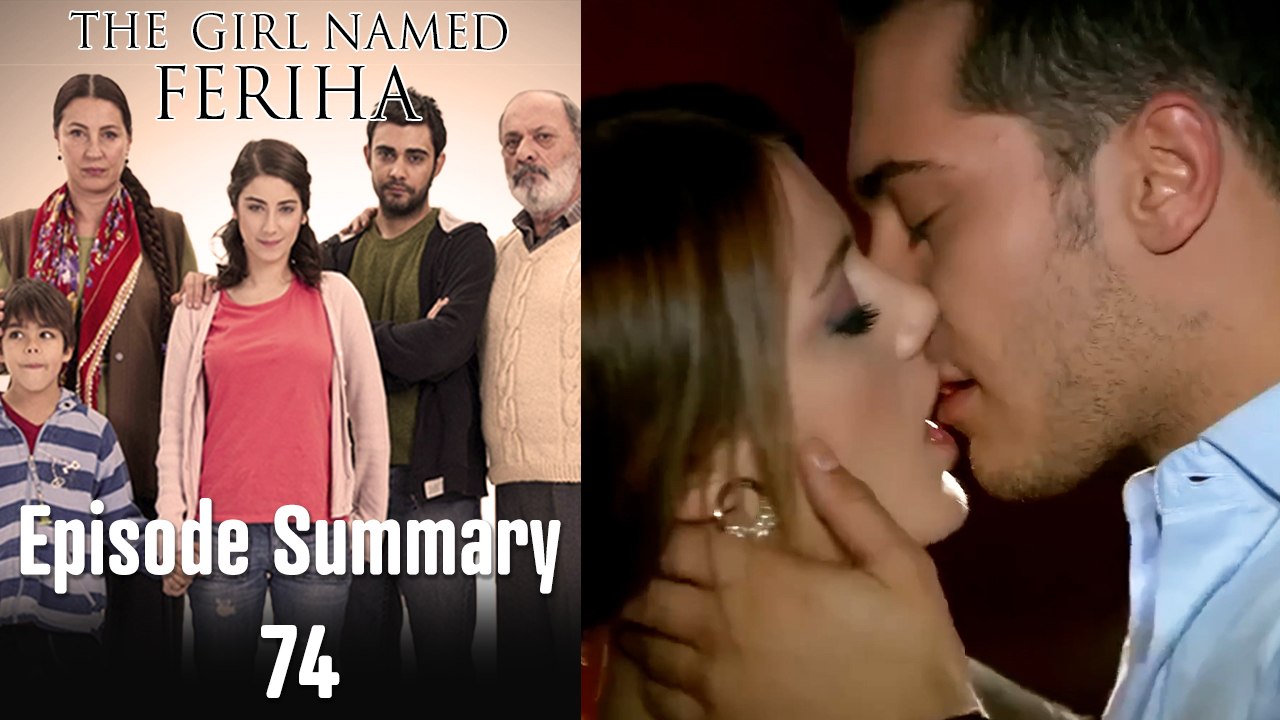 The Girl Named Feriha - Episode Summary 74