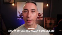 How To Say You Don't Want a Second Date