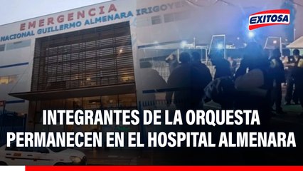 Atentado contra Agua Marina: Integrantes de la orquesta permanecen en el Hospital Almenara