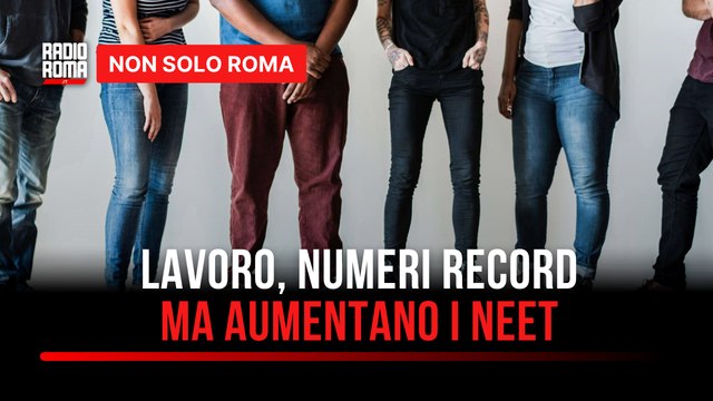 Lavoro, a Roma numeri da record: Superati i livelli pre-pandemia (ma aumentano i Neet)