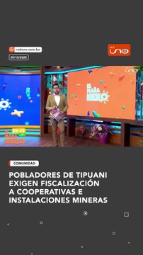 POBLADORES DE TIPUANI EXIGEN FISCALIZACIÓN A COOPERATIVAS E INSTALACIONES MINERAS