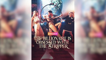 The Billionaire Is Obsessed With The Stripper - Full Episodes