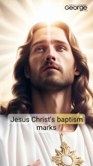 George Magazine – Discover the Deeper Meaning Behind the Baptism of Jesus Christ