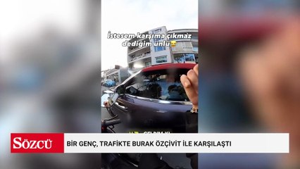 Bir genç, trafikte Burak Özçivit ile karşılaştı