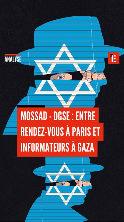Mossad - DGSE : entre rendez-vous secrets à Paris et informateurs à Gaza