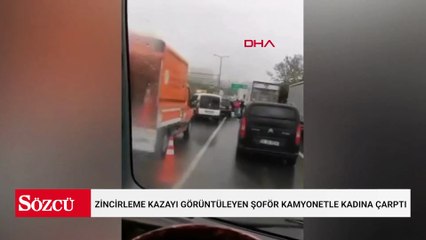 Esenyurt'ta zincirleme kazayı görüntüleyen şoför kamyonetle kadına çarptı