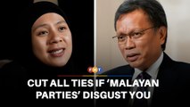 Cut federal links if ‘Malayan parties’ disgust you, Shafie told
