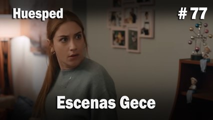 Escenas Gece #77  - Huesped