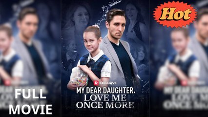 My Dear Daughter, Love Me Once More