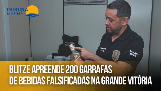 Blitze apreende 200 garrafas de bebidas falsificadas na Grande Vitória